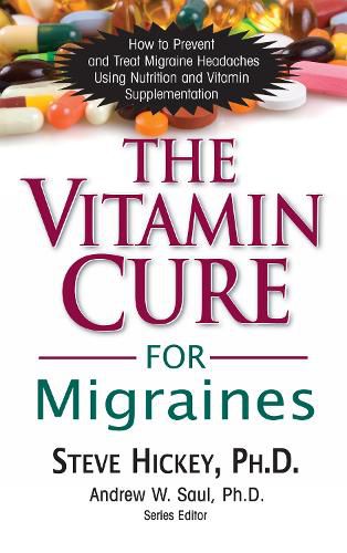 Cover image for The Vitamin Cure for Migraines: How to Prevent and Treat Migraine Headaches Using Nutrition and Vitamin Supplementation