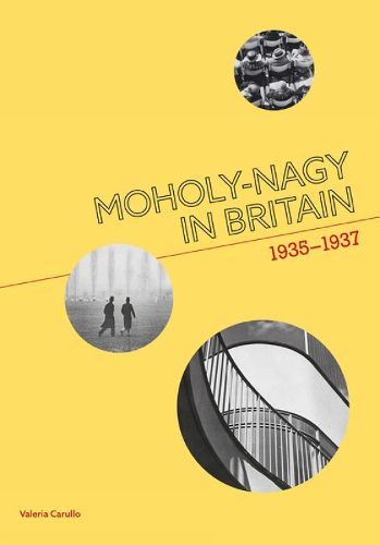 Cover image for Moholy-Nagy in Britain: 1935-1937