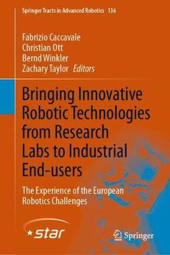 Bringing Innovative Robotic Technologies from Research Labs to Industrial End-users: The Experience of the European Robotics Challenges