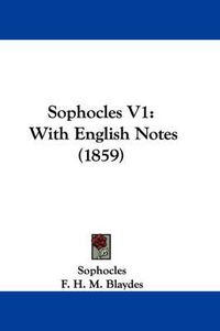 Cover image for Sophocles V1: With English Notes (1859)