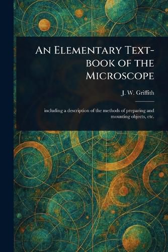 Cover image for An Elementary Text-book of the Microscope
