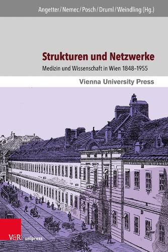 Cover image for Strukturen Und Netzwerke: Medizin Und Wissenschaft in Wien 1848-1955