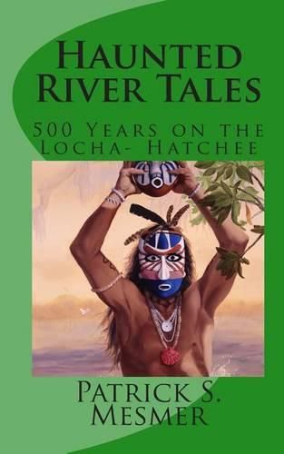 Cover image for Haunted River Tales: 500 Years on the Loxahatchee