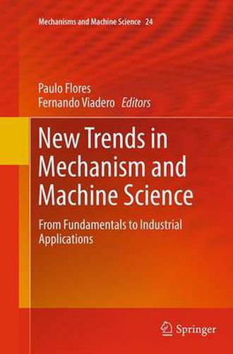 New Trends in Mechanism and Machine Science: From Fundamentals to Industrial Applications