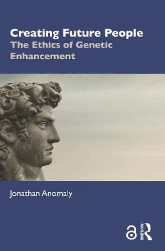 Cover image for Creating Future People: The Ethics of Genetic Enhancement