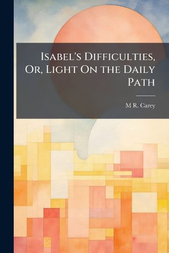 Cover image for Isabel's Difficulties, Or, Light On the Daily Path