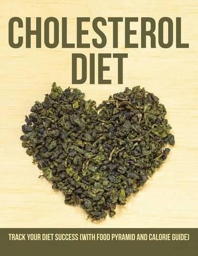 Cholesterol Diet: Track Your Diet Success (with Food Pyramid and Calorie Guide)