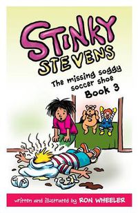 Cover image for Stinky Stevens Book 3: The Missing Soggy Soccer Shoe