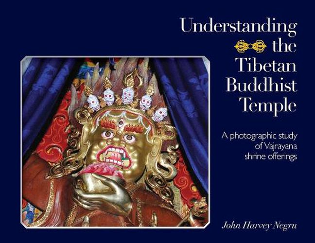 Cover image for Understanding the Tibetan Buddhist Temple: A Photographic Study of Vajrayana Shrine Offerings