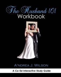 Cover image for The Husband 101 Workbook: A Co-Ed Interactive Study Guide