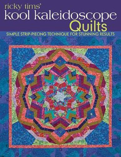 Cover image for Ricky Tims Kool Kaleidoscope Quilts: Simple Strip-Piecing Technique for Stunning Results