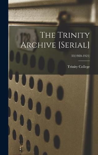 Cover image for The Trinity Archive [serial]; 33(1920-1921)