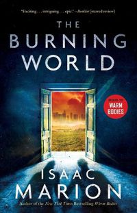 Cover image for The Burning World: A Warm Bodies Novelvolume 2