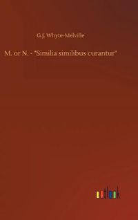 Cover image for M. or N. -  Similia similibus curantur