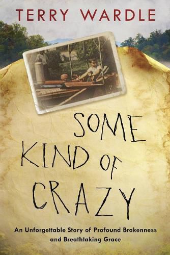 Cover image for Some Kind of Crazy: My Appalachian Journey from Broken Child to Beloved Son