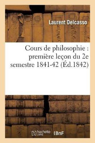 Cover image for Cours de Philosophie: Premiere Lecon Du 2e Semestre 1841-42