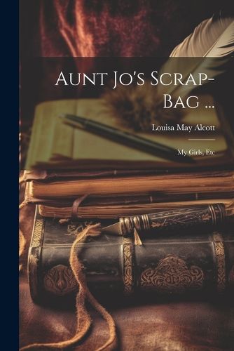 Cover image for Aunt Jo's Scrap-Bag ...