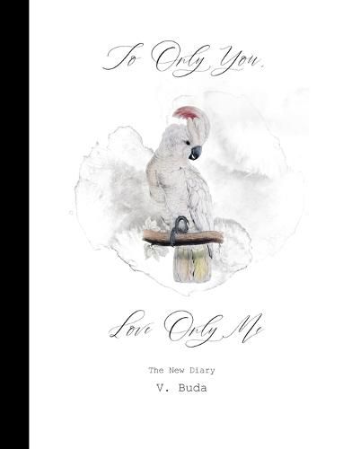 Cover image for To Only You, Love Only Me: The New Diary