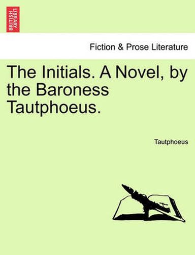 Cover image for The Initials. a Novel, by the Baroness Tautphoeus.