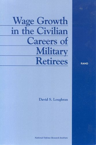 Cover image for Wage Growth in the Civilian Careers of Military Retirees