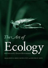 Cover image for The Art of Ecology: Writings of G. Evelyn Hutchinson