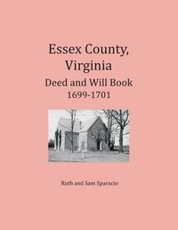 Cover image for Essex County, Virginia Deed and Will Abstracts 1699-1701