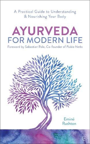 Cover image for Ayurveda For Modern Life: A Practical Guide to Understanding & Nourishing Your Body