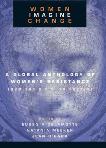 Cover image for Women Imagine Change: A Global Anthology of Women's Resistance from 600 B.C.E. to Present