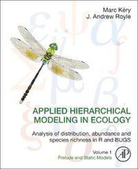 Cover image for Applied Hierarchical Modeling in Ecology: Analysis of distribution, abundance and species richness in R and BUGS: Volume 1:Prelude and Static Models