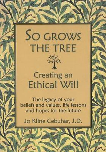 Cover image for So Grows the Tree - Creating an Ethical Will: The Legacy of Your Beliefs & Values, Life Lessons & Hopes for the Future