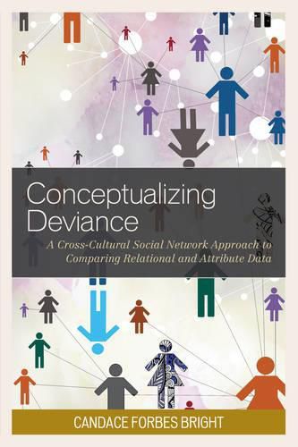 Cover image for Conceptualizing Deviance: A Cross-Cultural Social Network Approach to Comparing Relational and Attribute Data