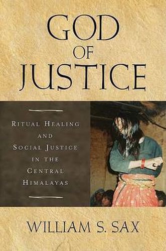 Cover image for God of Justice: Ritual Healing and Social Justice in the Central Himalayas