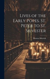 Cover image for Lives of the Early Popes. St. Peter to St. Silvester