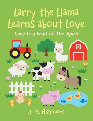 Cover image for Larry the Llama Learns About Love: Love Is a Fruit of the Spirit