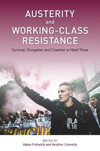 Cover image for Austerity and Working-Class Resistance: Survival, Disruption and Creation in Hard Times