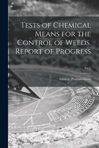 Cover image for Tests of Chemical Means for the Control of Weeds. Report of Progress; P4(2)