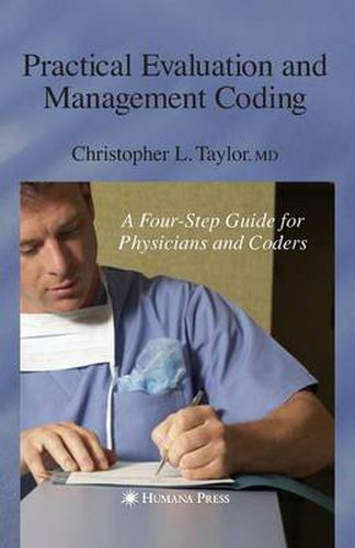 Cover image for Practical Evaluation and Management Coding: A Four-Step Guide for Physicians and Coders