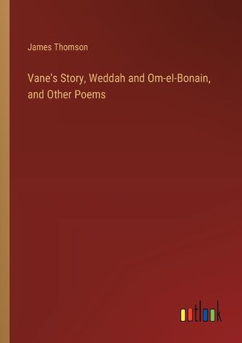 Vane's Story, Weddah and Om-el-Bonain, and Other Poems