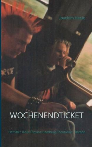 Cover image for Wochenendticket: Der 90er Jahre-Provinz-Hamburg-Tocotronic - Roman