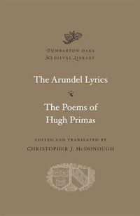 Cover image for The Arundel Lyrics. The Poems of Hugh Primas