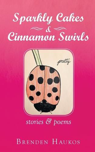 Cover image for Sparkly Cakes & Cinnamon Swirls: Stories & Poems