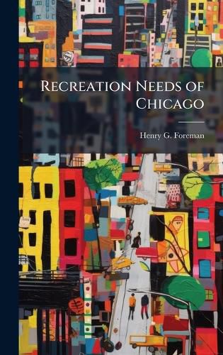 Cover image for Recreation Needs of Chicago