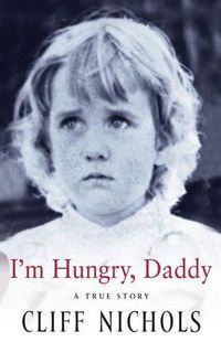 Cover image for I'm Hungry, Daddy: A True Story