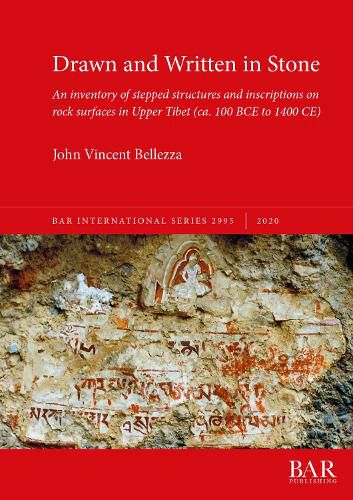 Drawn and Written in Stone: An inventory of stepped structures and inscriptions on rock surfaces in Upper Tibet (ca. 100 BCE to 1400 CE)