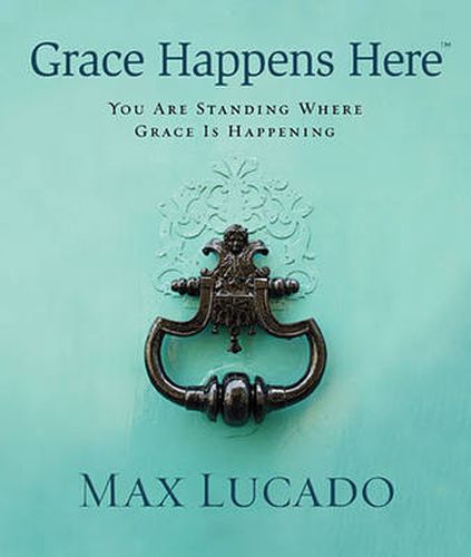 Cover image for Grace Happens Here: You Are Standing Where Grace is Happening