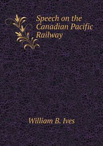 Cover image for Speech on the Canadian Pacific Railway