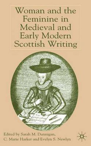 Cover image for Woman and the Feminine in Medieval and Early Modern Scottish Writing