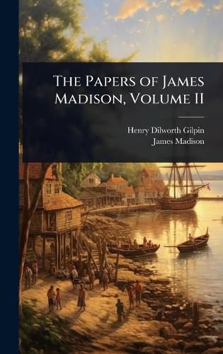 Cover image for The Papers of James Madison, Volume II