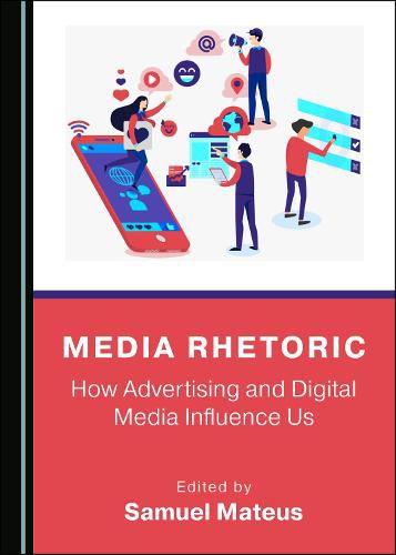 Cover image for Media Rhetoric: How Advertising and Digital Media Influence Us