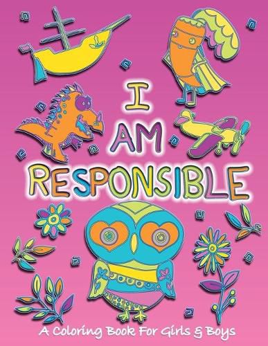 Cover image for I Am Responsible: A Coloring Book for Girls and Boys - Activity Book for Kids to Build A Strong Character